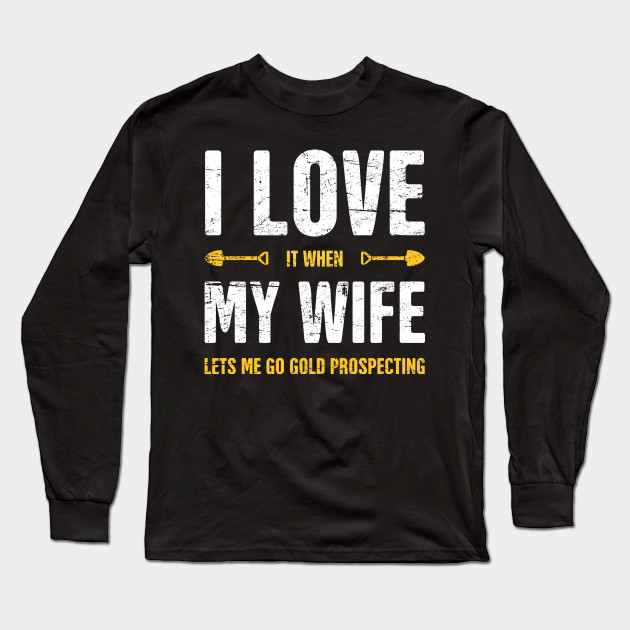 I Love My Wife | Gold Panning & Gold Prospecting